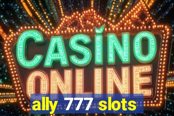 ally 777 slots